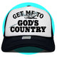 Get Me To God's Country Trucker hat