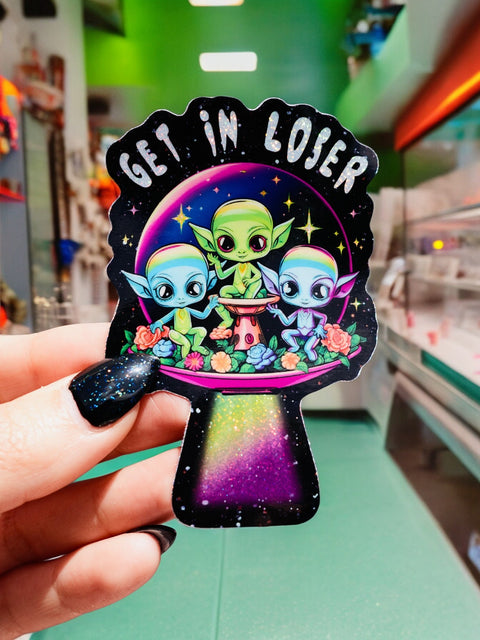 Get In Loser Space Aliens UFO Sticker