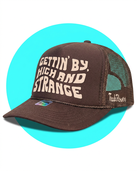 Gettin By Gettin High and Strange Trucker Hat
