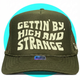 Gettin By Gettin High and Strange Trucker Hat
