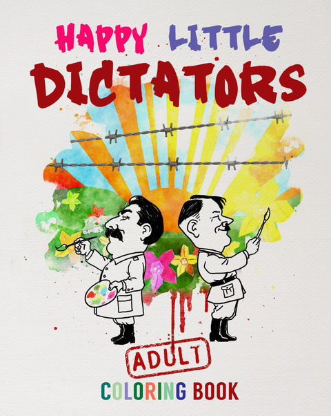 "Happy Little Dictators" Adult Coloring Book