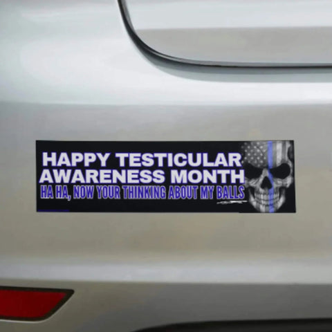 Happy Testicular Awareness Month (Ha, Ha Now Your Thinkin About My Balls) Bumper Sticker