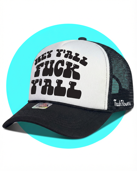 Hey Y'all F Y'all Trucker Hat