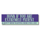 Honk If You Are Extremely Patient & Don't Mind Sitting Here for a Sec Bumper Sticker