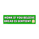 Honk if You Believe Bread is Sentient