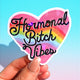 Hormonal Bitch Vibes Sticker – Funny Rainbow Heart Holographic Vinyl Sticker