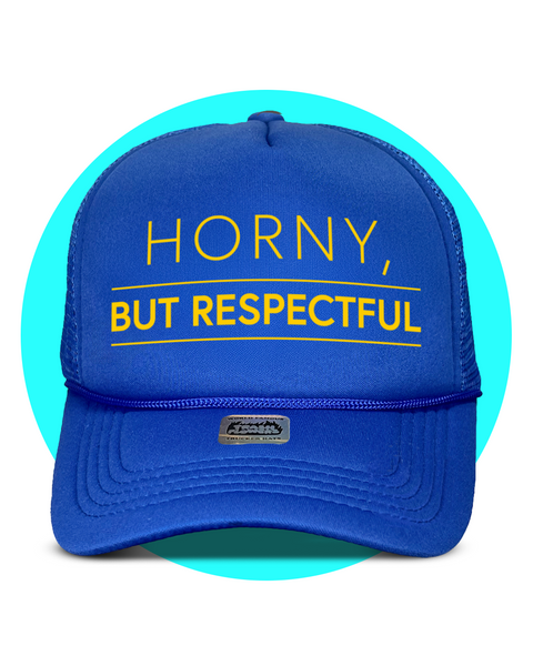 Horny But Respectful Trucker Hat
