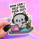 Funny Customer Service Sticker – How Can I Help You Fuck Off- Holographic Angry kitty Vinyl – Work Laptop Vinyl Sticker for Burnout and Sarcasm