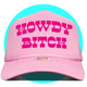 Howdy Bitch Trucker Hat