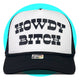 Howdy Bitch Trucker Hat