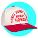 Howdy Howdy Howdy Snapback Trucker Hat