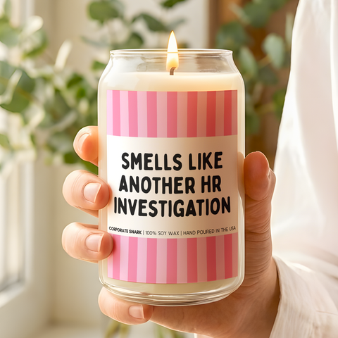 Smells Like Another HR Investigation Candle