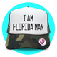 I Am Florida Man Trucker Hat