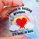 I Believe In Holding Grudges I'll Heal In Hell Keychain