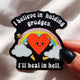 I Believe In Holding Grudges I'll Heal In Hell Sticker