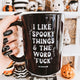 I Like Spooky Things & The Word Fuck Halloween Mug
