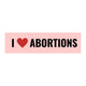 I Love Abortions