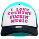 I Love Country Fuckin' Music Trucker Hat