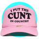 I Put The Cunt in Country 2.0 Trucker Hat