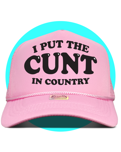 I Put The Cunt in Country 2.0 Trucker Hat