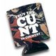 I Put The Cunt in Country Camo Beer Cooler Koozie