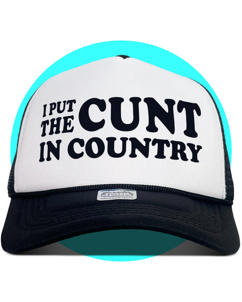 I Put The Cunt in Country Trucker Hat