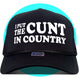 I Put The Cunt in Country Trucker Hat