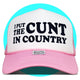 I Put The Cunt in Country Trucker Hat