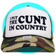 I Put The Cunt in Country Trucker Hat