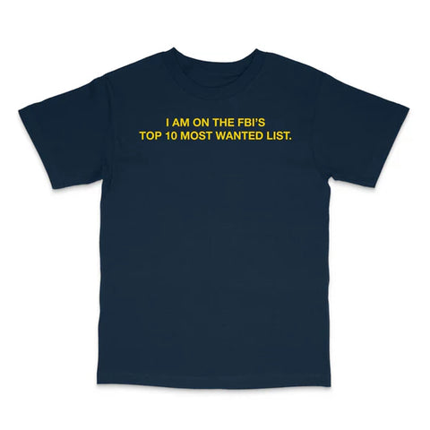 I Am On The Top 10 Most Wanted List Custom Printed T-Shirt