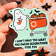 I Don't Have Too Many Halloween Decorations Fuck You Ghosty Halloween Sticker