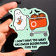 I Don't Have Too Many Halloween Decorations Fuck You Ghosty Halloween Sticker