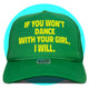 If You Won't Dance With Your Girl I Will Trucker Hat