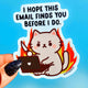 I Hope This Email Finds You Before I Do Sticker – Angry Kitty