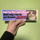Sorry for Speeding but My Cat is at Home Alone Bumper Sticker