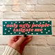 Only Ugly People Tailgate Me Car Bumper Sticker