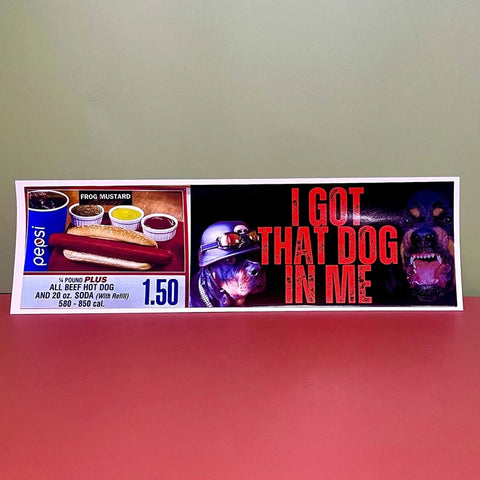 I Got That Dog In Me Car Bumper Sticker