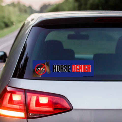 Horse DENIER (they are not real) Car Bumper Sticker