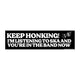 Keep Honking - I'm Listening To Ska And You're In The Band Now Car Bumper Sticker