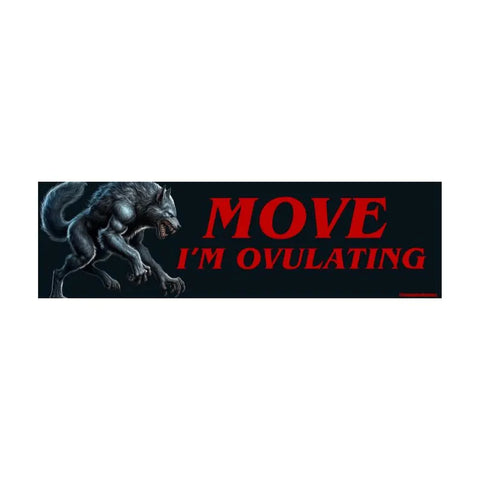 MOVE I'm Ovulating Wolf Car Bumper Sticker