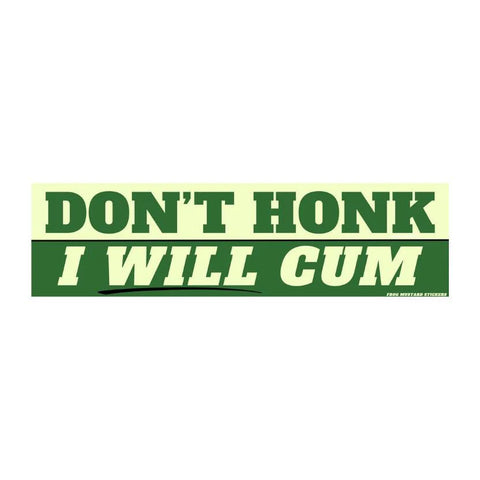 Don't Honk - I Will Cum Car Bumper Sticker