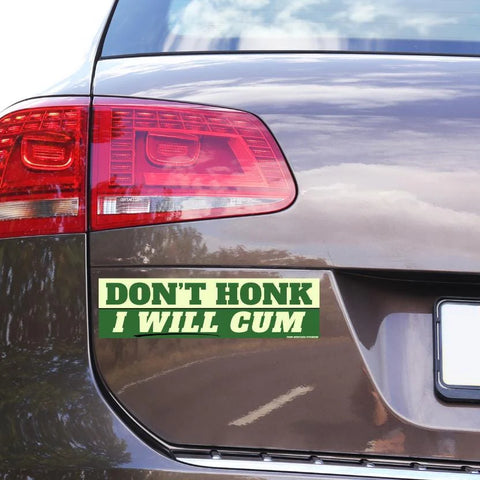 Don't Honk - I Will Cum Car Bumper Sticker