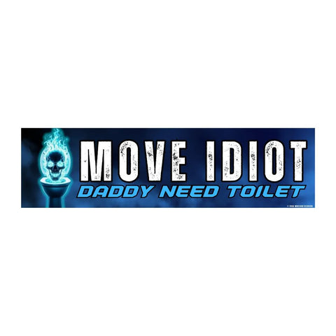 MOVE Idiot, Daddy Need Toilet