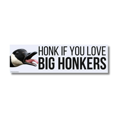 Honk If You Love Big Honkers (Goose)