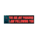You're NOT Paranoid - I AM Following You