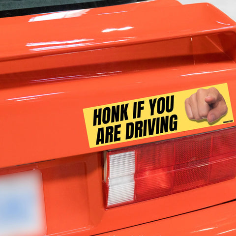 Honk If You Are Driving Bumper Sticker