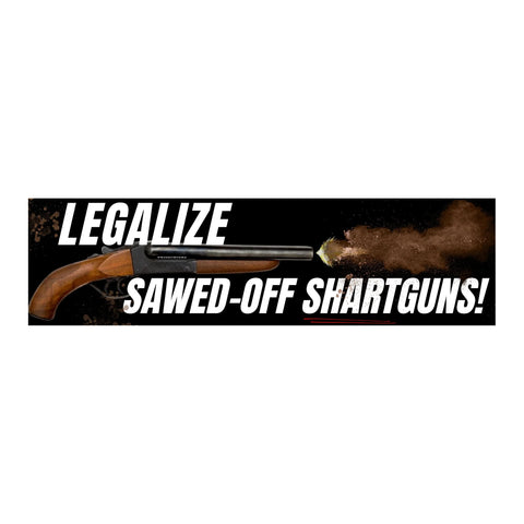 Legalize Sawed-Off Shartguns Bumper Sticker