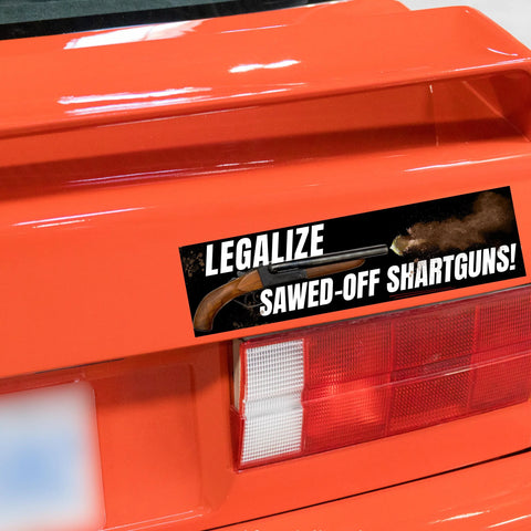 Legalize Sawed-Off Shartguns Bumper Sticker