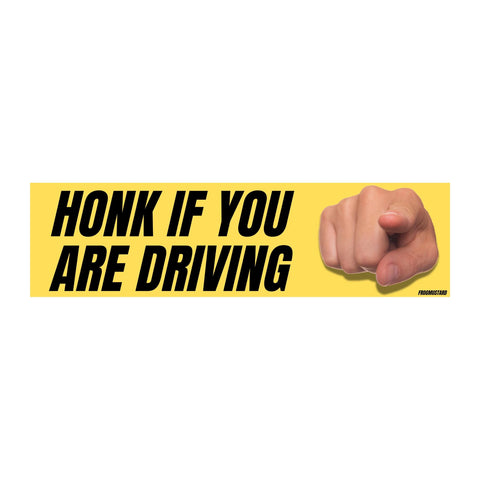 Honk If You Are Driving Bumper Sticker