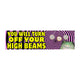 You Will Turn Off Your High Beams (Hypnotism) Bumper Sticker
